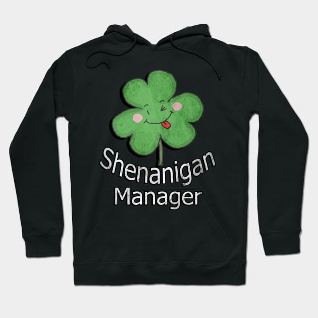 St Patrick's Day Funny Quote, Shenanigan Manager Cute Design Shamrock Hoodie by tamdevo1